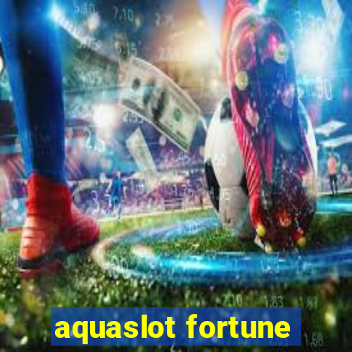 aquaslot fortune